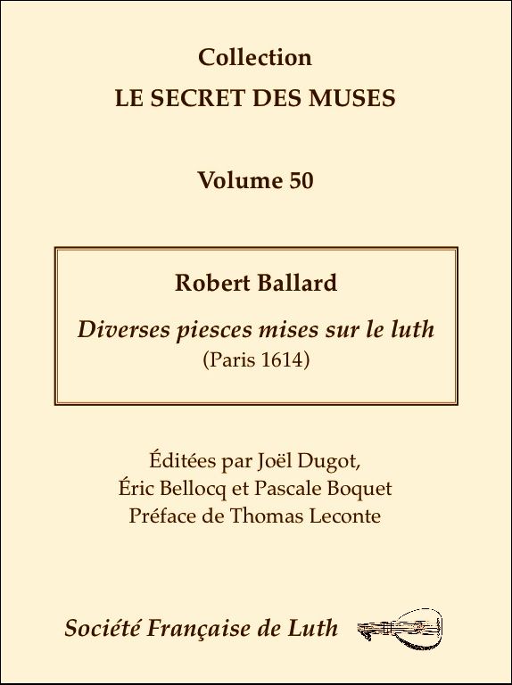 vol_50_couv.jpg - Volume 50 : Robert Ballard, Diverses piesces mises sur le luth (Paris 1614)Éditées par Joël Dugot, Éric Bellocq et Pascale Boquet - Préface de Thomas Leconte