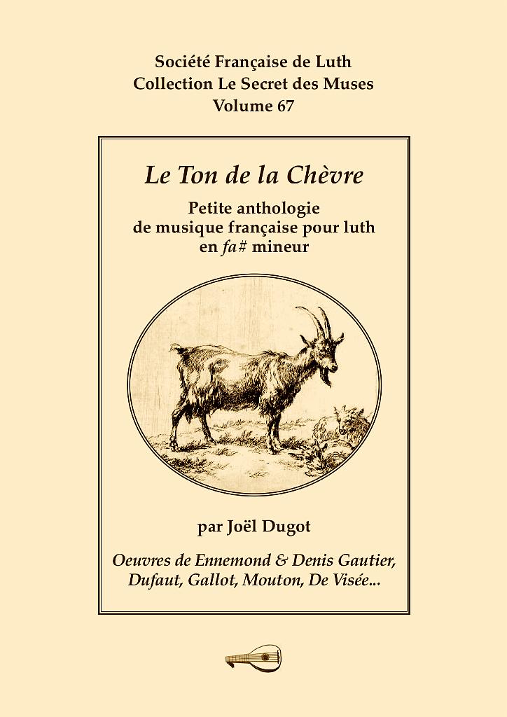 vol_67_couv.jpg - Volume 67 - “Le Ton de la Chèvre” : Petite anthologie de musique française pour luth en fa# mineur (Ennemond & Denis Gautier, Dufaut, Gallot, Mouton, De Visée...)