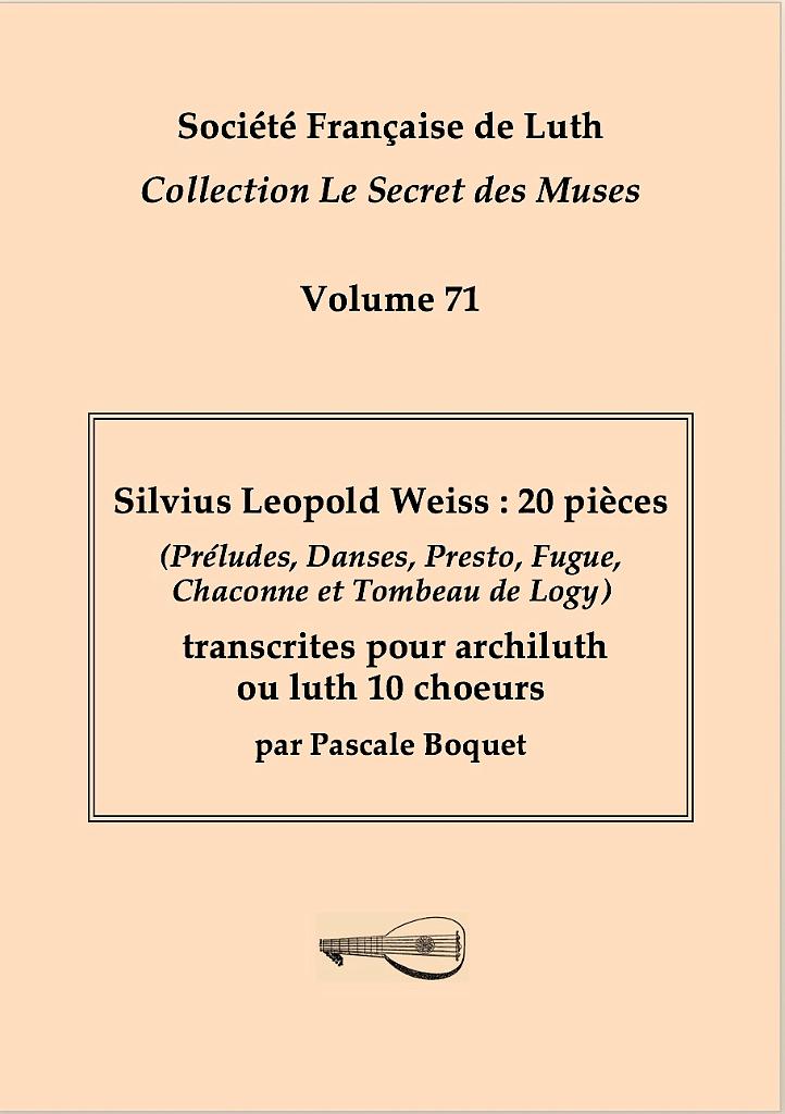 vol_71_couv.jpeg - Le Secret des Muses : Volume 71 - Silvius Leopold Weiss : 20 pièces transcrites pour archiluth ou luth 10 choeurs par Pascale Boquet