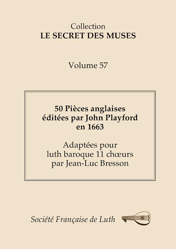 vol_57_couv.jpg - Volume 57 : 50 Pièces anglaises éditées par John Playford en 1663Adaptées pour luth baroque 11 chœurs par Jean-Luc Bresson
