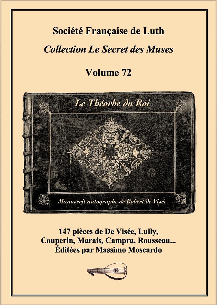 vol_72_couv_coul.jpeg - Le théorbe du Roi - Manuscrit autographe de Robert de Visée147 pièces de De Visée, Lully, Couperin, Marais, Campra, Rousseau...Éditées par Massimo Moscardo